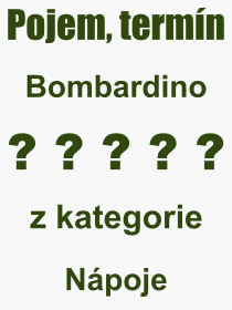Pojem, vraz, heslo, co je to Bombardino? 