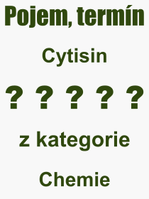 Co je to Cytisin? Vznam slova, termn, Odborn vraz, definice slova Cytisin. Co znamen pojem Cytisin z kategorie Chemie?