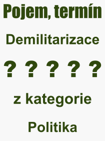 Co je to Demilitarizace? Vznam slova, termn, Definice vrazu, termnu Demilitarizace. Co znamen odborn pojem Demilitarizace z kategorie Politika?