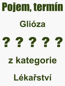 Co je to Gliza? Vznam slova, termn, Definice vrazu Gliza. Co znamen odborn pojem Gliza z kategorie Lkastv?