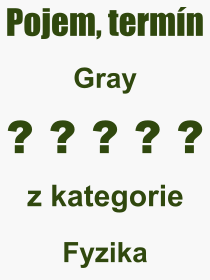 Pojem, v�raz, heslo, co je to Gray? 