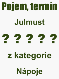 Co je to Julmust? Vznam slova, termn, Vraz, termn, definice slova Julmust. Co znamen odborn pojem Julmust z kategorie Npoje?