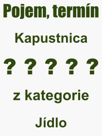 Co je to Kapustnica? Vznam slova, termn, Odborn vraz, definice slova Kapustnica. Co znamen pojem Kapustnica z kategorie Jdlo?