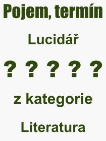 Co je to Lucid? Vznam slova, termn, Definice vrazu, termnu Lucid. Co znamen odborn pojem Lucid z kategorie Literatura?