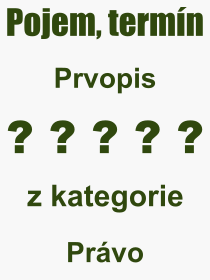 Pojem, v�raz, heslo, co je to Prvopis? 