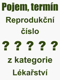 Co je to Reprodukn slo? Vznam slova, termn, Definice vrazu, termnu Reprodukn slo. Co znamen odborn pojem Reprodukn slo z kategorie Lkastv?