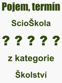 Co je to Sciokola? Vznam slova, termn, Odborn vraz, definice slova Sciokola. Co znamen slovo Sciokola z kategorie kolstv?