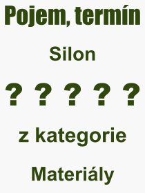 Co je to Silon? Význam slova, termín, Výraz, termín, definice slova Silon. Co znamená odborný pojem Silon z kategorie Materiály?