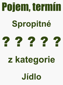 Co je to Spropitn? Vznam slova, termn, Vraz, termn, definice slova Spropitn. Co znamen odborn pojem Spropitn z kategorie Jdlo?