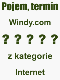 Co je to Windy.com? Vznam slova, termn, Vraz, termn, definice slova Windy.com. Co znamen odborn pojem Windy.com z kategorie Internet?