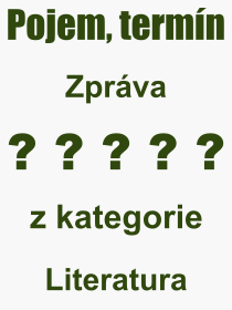 Co je to Zprva? Vznam slova, termn, Odborn termn, vraz, slovo Zprva. Co znamen pojem Zprva z kategorie Literatura?