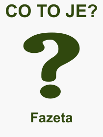 Co je to Fazeta? Význam slova, termín, Definice odborného termínu, slova Fazeta. Co znamená pojem Fazeta z kategorie Lékařství?