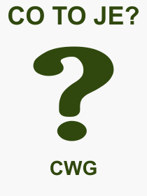Co je to CWG? Význam slova, termín, Výraz, termín, definice slova CWG. Co znamená odborný pojem CWG z kategorie Zkratky?