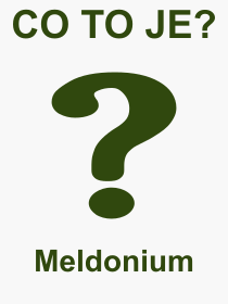 Co je to Meldonium? Význam slova, termín, Definice výrazu, termínu Meldonium. Co znamená odborný pojem Meldonium z kategorie Sport?