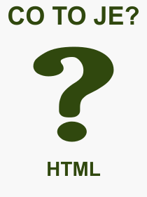 Pojem, výraz, heslo, co je to HTML? 