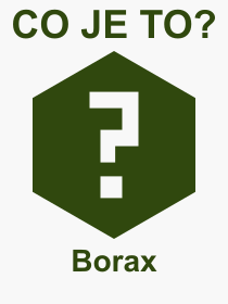 Pojem, vraz, heslo, co je to Borax? 