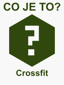 Co je to Crossfit? Vznam slova, termn, Definice odbornho termnu, slova Crossfit. Co znamen pojem Crossfit z kategorie Sport?