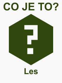 Co je to Les? Význam slova, termín, Výraz, termín, definice slova Les. Co znamená odborný pojem Les z kategorie Příroda?