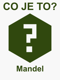 Co je to Mandel? Vznam slova, termn, Vraz, termn, definice slova Mandel. Co znamen odborn pojem Mandel z kategorie Matematika?