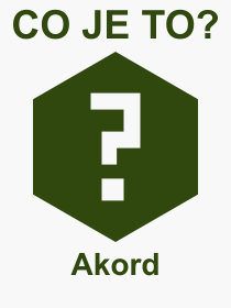 Co je to Akord? Význam slova, termín, Výraz, termín, definice slova Akord. Co znamená odborný pojem Akord z kategorie Různé?