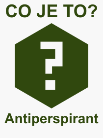 Co je to Antiperspirant? Vznam slova, termn, Definice vrazu Antiperspirant. Co znamen odborn pojem Antiperspirant z kategorie Rzn?