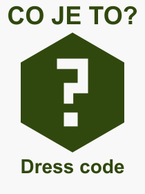 Co je to Dress code? Vznam slova, termn, Definice vrazu Dress code. Co znamen odborn pojem Dress code z kategorie Rzn?