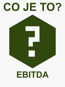 Co je to EBITDA? Význam slova, termín, Výraz, termín, definice slova EBITDA. Co znamená odborný pojem EBITDA z kategorie Účetnictví?
