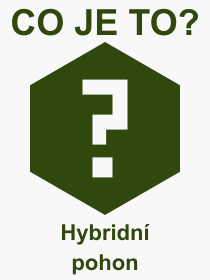 Pojem, vraz, heslo, co je to Hybridn pohon? 