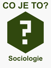 Pojem, v�raz, heslo, co je to Sociologie? 