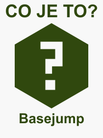 Co je to Basejump? Význam slova, termín, Definice odborného termínu, slova Basejump. Co znamená pojem Basejump z kategorie Sport?