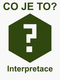 Co je to Interpretace? Význam slova, termín, Výraz, termín, definice slova Interpretace. Co znamená odborný pojem Interpretace z kategorie Filozofie?