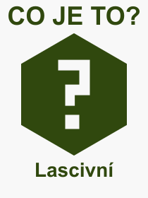 Co je to Lascivn? Vznam slova, termn, Odborn termn, vraz, slovo Lascivn. Co znamen pojem Lascivn z kategorie Rzn?