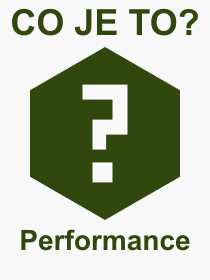 Co je to Performance? Vznam slova, termn, Odborn termn, vraz, slovo Performance. Co znamen pojem Performance z kategorie Kultura?