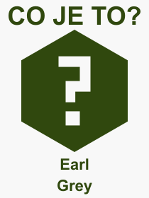 Co je to Earl Grey? Vznam slova, termn, Odborn vraz, definice slova Earl Grey. Co znamen pojem Earl Grey z kategorie Npoje?