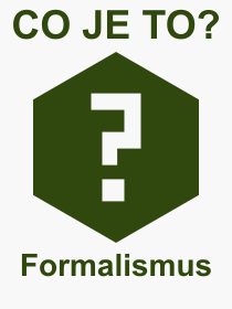 Co je to Formalismus? Význam slova, termín, Odborný výraz, definice slova Formalismus. Co znamená pojem Formalismus z kategorie Literatura?