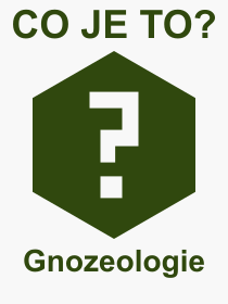 Co je to Gnozeologie? Vznam slova, termn, Definice vrazu Gnozeologie. Co znamen odborn pojem Gnozeologie z kategorie Filozofie?