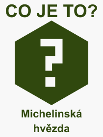 Pojem, výraz, heslo, co je to Michelinská hvězda? 