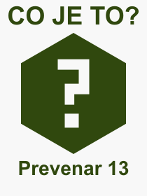 Co je to Prevenar 13? Význam slova, termín, Odborný výraz, definice slova Prevenar 13. Co znamená pojem Prevenar 13 z kategorie Lékařství?
