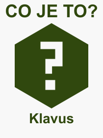 Pojem, vraz, heslo, co je to Klavus? 