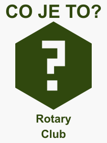 Pojem, vraz, heslo, co je to Rotary Club? 