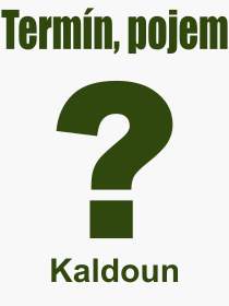 Co je to Kaldoun? Význam slova, termín, Výraz, termín, definice slova Kaldoun. Co znamená odborný pojem Kaldoun z kategorie Jídlo?