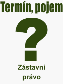 Co je to Zstavn prvo? Vznam slova, termn, Vraz, termn, definice slova Zstavn prvo. Co znamen odborn pojem Zstavn prvo z kategorie Bankovnictv?