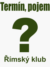 Pojem, v�raz, heslo, co je to ��msk� klub? 