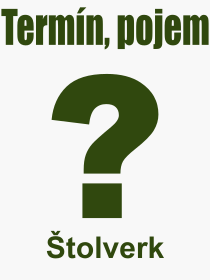 Co je to tolverk? Vznam slova, termn, Odborn vraz, definice slova tolverk. Co znamen slovo tolverk z kategorie Rzn?