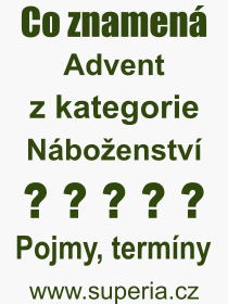 Co je to Advent? Význam slova, termín, Výraz, termín, definice slova Advent. Co znamená odborný pojem Advent z kategorie Náboženství?