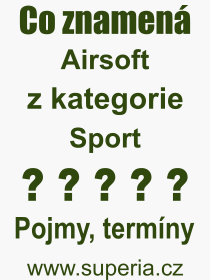 Co je to Airsoft? Význam slova, termín, Výraz, termín, definice slova Airsoft. Co znamená odborný pojem Airsoft z kategorie Sport?