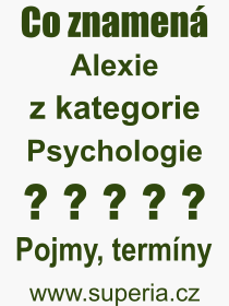 Co je to Alexie? Význam slova, termín, Odborný výraz, definice slova Alexie. Co znamená pojem Alexie z kategorie Psychologie?