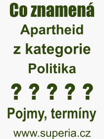 Co je to Apartheid? Význam slova, termín, Výraz, termín, definice slova Apartheid. Co znamená odborný pojem Apartheid z kategorie Politika?