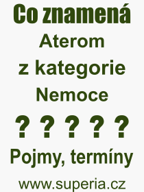 Co je to Aterom? Vznam slova, termn, Odborn vraz, definice slova Aterom. Co znamen slovo Aterom z kategorie Nemoce?