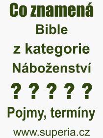 Co je to Bible? Vznam slova, termn, Odborn termn, vraz, slovo Bible. Co znamen pojem Bible z kategorie Nboenstv?